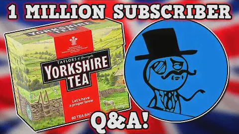 YORKSHIRE TEA IS A PERFECTLY BALANCED SPONSOR WITH NO EXPLOITS - 1 million subscriber Q&A #Ad